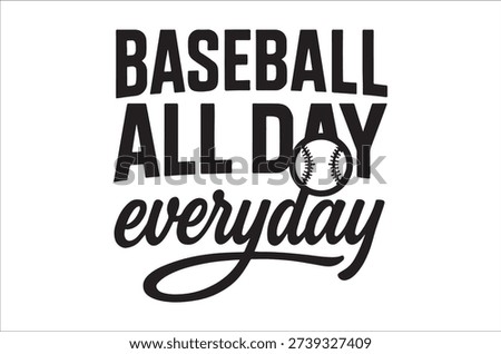 Baseball all day every day motivational sports typography