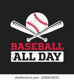 Baseball All Day. - T-Shirt Design, Posters, Greeting Cards, Textiles, and Sticker Vector Illustration