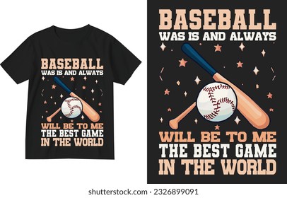 Baseball was is and always will be to me the best game in the world t shirt design illustration template . Baseball t shirt design . Baseball lover shirt design . Homerun ball t-shirt . Baseballs tee