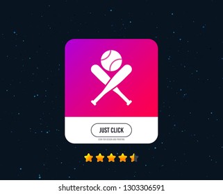 Baseball bats and ball sign icon. Sport hit equipment symbol. Web or internet icon design. Rating stars. Just click button. Vector