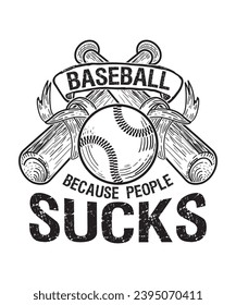 Baseball Because People Sucks Funny t-shirt design.