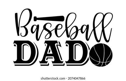 Baseball dad- Baseball t shirt design, Hand drawn lettering phrase, Calligraphy t shirt design, Hand written vector sign, svg, EPS 10