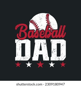 Baseball Dad. T-Shirt Design, Posters, Greeting Cards, Textiles, and Sticker Vector Illustration
