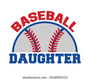 Baseball daughter T-shirt, Baseball Shirt, Baseball Mom, Softball Shirt, Game Day, Baseball Quote, Cut File For Cricut And Silhouette