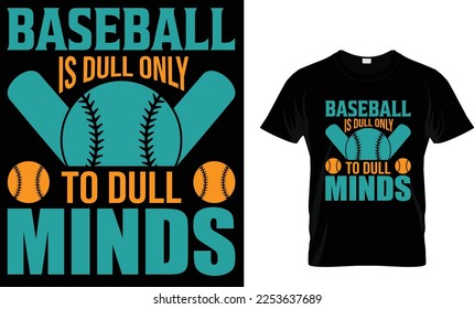 baseball is dull to dull minds t-shirt design template