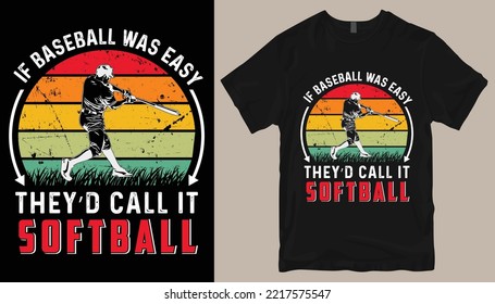 If baseball was easy they'd call it softball t shirt design .