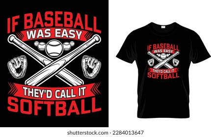 IF BASEBALL WAS EASY THEY'D CALL IT SOFTBALL...T-SHIRT DESIGN TEMPLATE