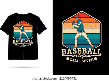Baseball every game is game seven silhouette t shirt design