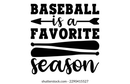 Baseball is a favorite season svg, baseball svg, Baseball Mom SVG Design, softball, softball mom life, Baseball svg bundle, Files for Cutting Typography Circuit and Silhouette svg