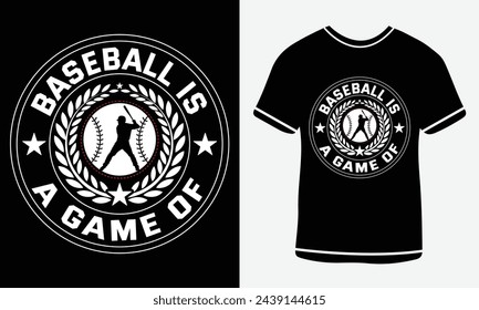  Baseball is a game of - T shirt design - vector art - Print 