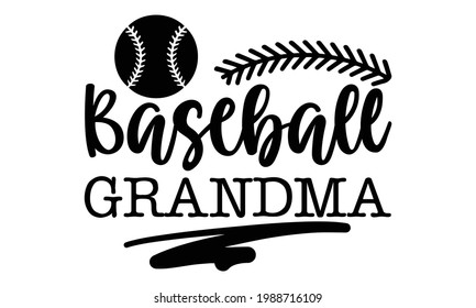 Baseball Grandma - Sports t shirts design, Hand drawn lettering phrase, Calligraphy t shirt design, Isolated on white background, svg Files for Cutting Cricut and Silhouette, EPS 10, card, flyer svg