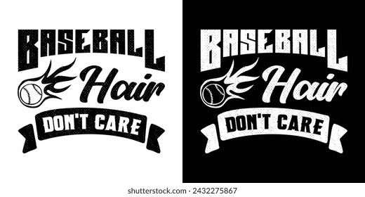 Baseball Hair Don't Care quotes t shirt design. Baseball typography t shirt design. sports vector t shirt, tournaments, logo, banner, poster, cover