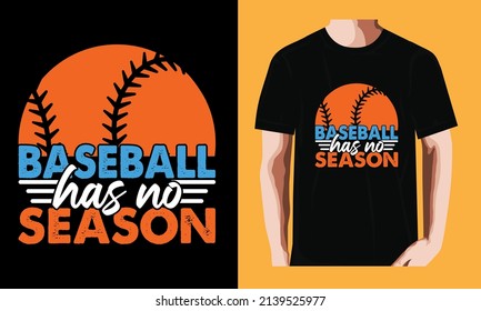 Baseball has no season| Baseball T-shirt Design