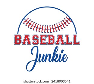 Baseball junkie T-shirt, Baseball Shirt, Baseball Mom, Softball Shirt, Game Day, Baseball Quote, Cut File For Cricut And Silhouette