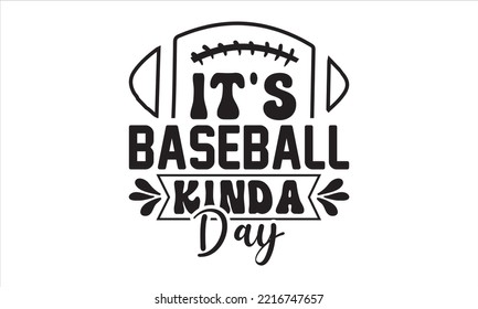 It's baseball kinda day SVG,  baseball svg, softball svg, baseball mom life, Baseball svg bundle, Files for Cutting Typography Circuit and Silhouette svg