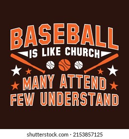 Baseball is like church many attend few understand - Typography Baseball T-shirt Design.