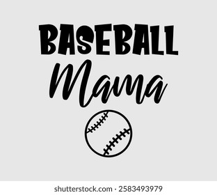 Baseball Mama, Mom Quotes, Quotes about Mother, funny mom design, Mothers Day Design, Mother's day typographic t shirt design