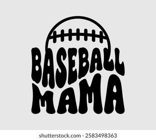 Baseball Mama, Mom Quotes, Quotes about Mother, funny mom design, Mothers Day Design, Mother's day typographic t shirt design