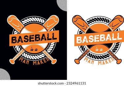 Baseball is a man maker, t shirt design,baseball t shirt design; sport shirt design; baseball man design; game tee shirt