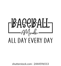 Baseball mode all day every day