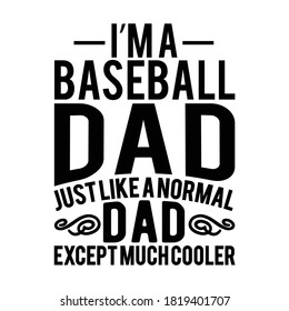 I'm a Baseball Mom Just Like A Normal Mom Except Much Cooler. Typography Lettering T-shirt Design, Vector Illustration