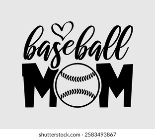 Baseball Mom, Mom Quotes, Quotes about Mother, funny mom design, Mothers Day Design, Mother's day typographic t shirt design