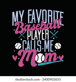 Baseball Mom T Shirt Design. My Favorite Baseball Player Calls Me Mom Quote Vintage T Shirt. Mothers day tshirt.