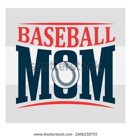Baseball Mom, Baseball Mom T-shirt Design, Baseball Lover Shirts, Sports,  Lover,  Baseball Quotes, 