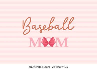 Baseball mom vector with handwritten script and bold pink bow on striped pastel background