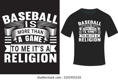 baseball is more than a game to me it's a religion t-shirt design
