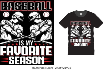 Baseball Is My Favorite Season, baseball t shirt design template. Creative, typography, vector, Illustration, baseball game, sports, t shirt design template, ready  for print poster, banner, mug,