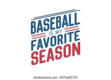 Baseball is my favorite season typography T shirt design
