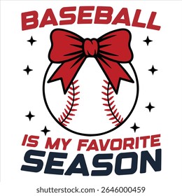 Baseball Is My Favorite Season - Baseball Typography T-shirt Vector, Trending Baseball Sports Illustration, Sports Mom Sayings