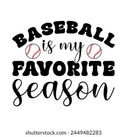 baseball is my favourite season t shirt design 