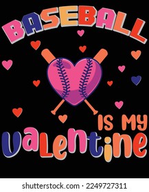 Baseball is my valentine t shirt design