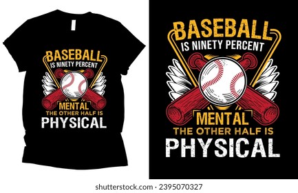 baseball is ninety percent mental the other half is physical baseball t-shirt design.