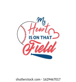 Baseball quote lettering typography. My heart is on that field
