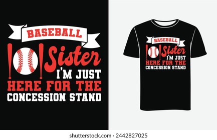 Baseball Sister I,m Just Here For The Concession Stand ,Vector Art, Typography t-shirt Design. svg