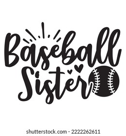 Baseball sister. Svg design. Good for t shirt print, poster, home decor, and gift design. svg