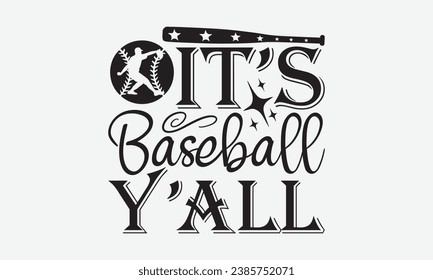 It’s Baseball Y’all -Baseball T-Shirt Design, Calligraphy Graphic Design, For Mugs, Pillows, Cutting Machine, Silhouette Cameo, Cricut.