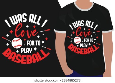 baseball typography graphic t shirt design i was all i love for to play baseball