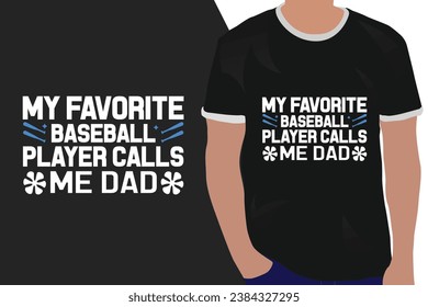 baseball typography graphic t-shirt design My favorite baseball player calls me Dad
