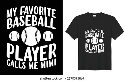 baseball typography vector t-shirt design my favorite baseball player calls me mimi template for prints t shirt fashion clothing poster, tote bag, mug and merchandise
