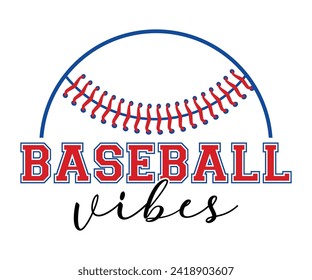 Baseball vibes T-shirt, Baseball Shirt, Baseball Mom, Softball Shirt, Game Day, Baseball Quote, Cut File For Cricut And Silhouette