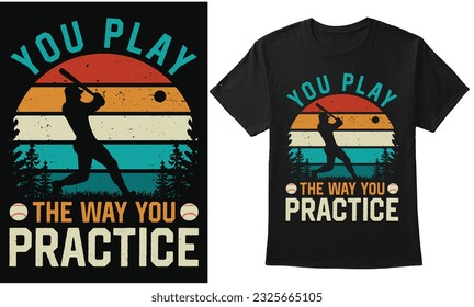 Baseball Vintage Retro Sunset Design, Baseball Quote You Play The Way You Practice, For T-shirt, Hoodie, Banner, Poster, Background