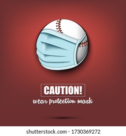 Baseballr ball with a protection mask. Caution! wear protection mask. Stop coronavirus covid-19 outbreak. Risk disease. Cancellation of sports tournaments. Pattern design. Vector illustration