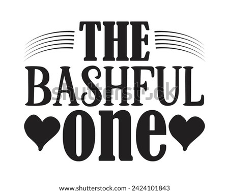 The bashful one typography t-shirt design