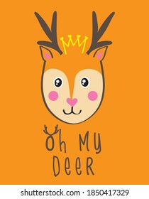 basic deer face vector illustration on orange background. cute deer wear a crown. oh my deer slogan.