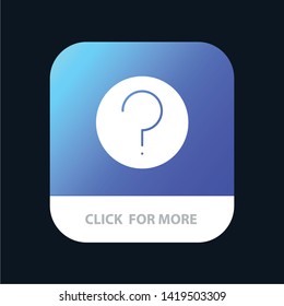 Basic, Help, Ui, Mark Mobile App Button. Android and IOS Glyph Version