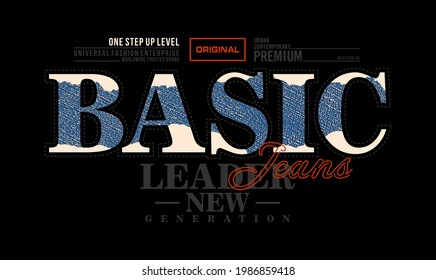 Basic jeans, modern and stylish typography slogan. Colorful abstract illustration design with denim and the lines style. Vector print tee shirt, typography, poster. Global swatches.